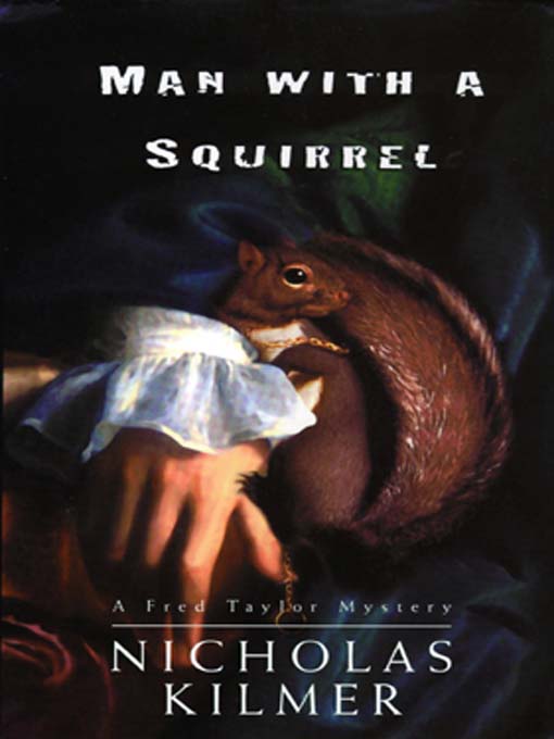 Title details for Man with a Squirrel by Nicholas Kilmer - Available